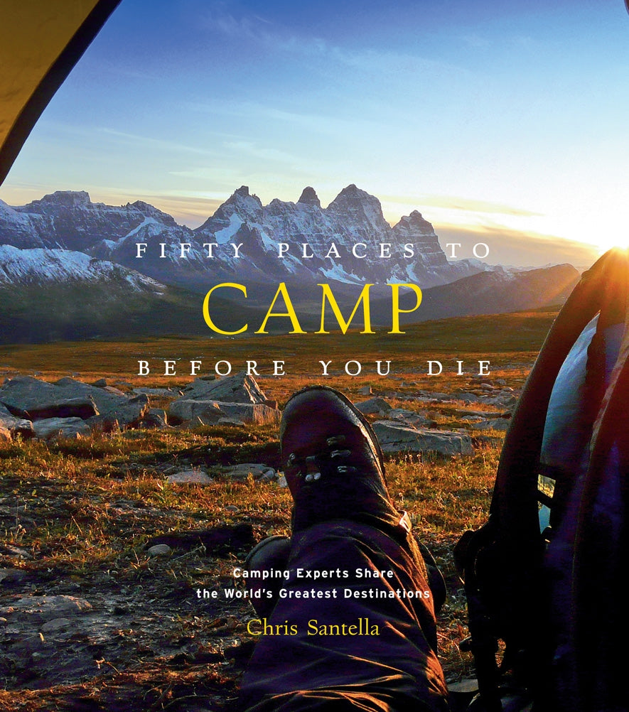 Fifty Places to Camp Before You Die by Chris Santella