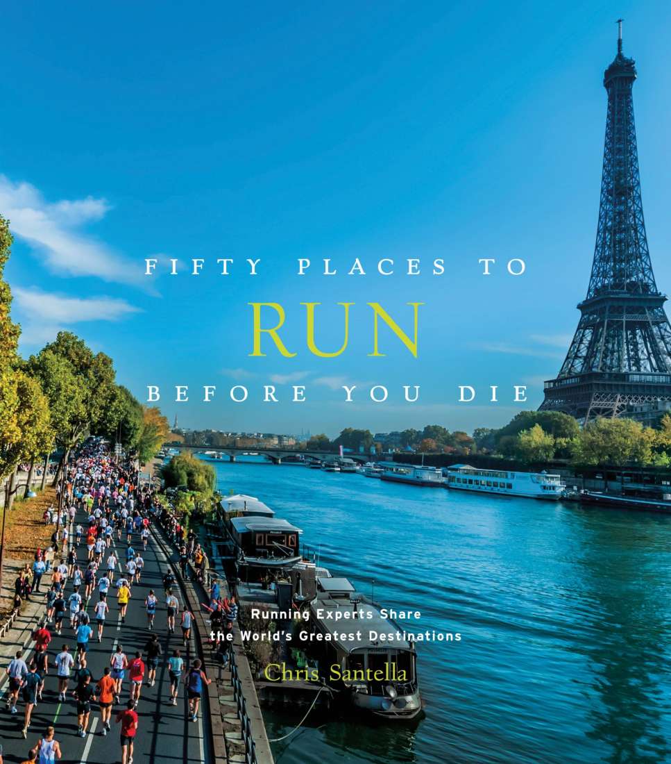 Fifty Places to Run Before You Die by Chris Santella