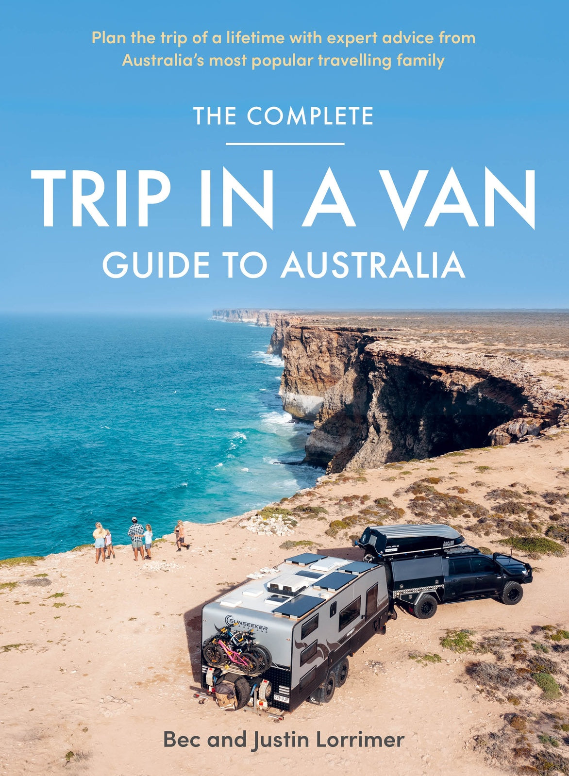 The Complete Trip in a Van Guide to Australia by Bec and Justin Lorrimer