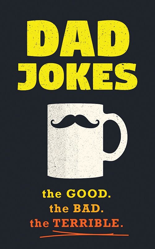 Dad Jokes: the good, the bad, the terrible by Jimmy Niro